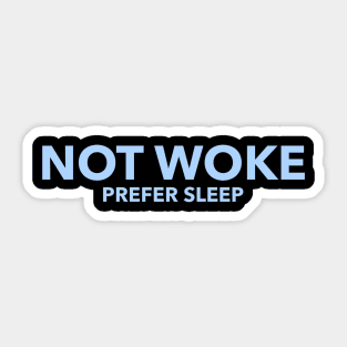 Not Woke, Prefer Sleep, Anti Woke, Counter Culture T-Shirt Sticker